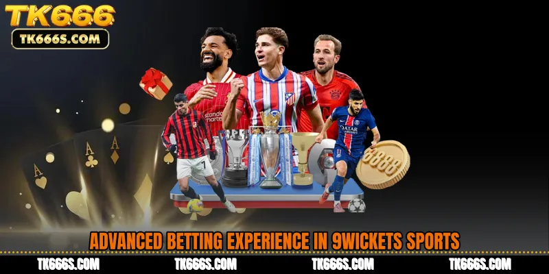 Advanced Betting Experience in 9Wickets Sports