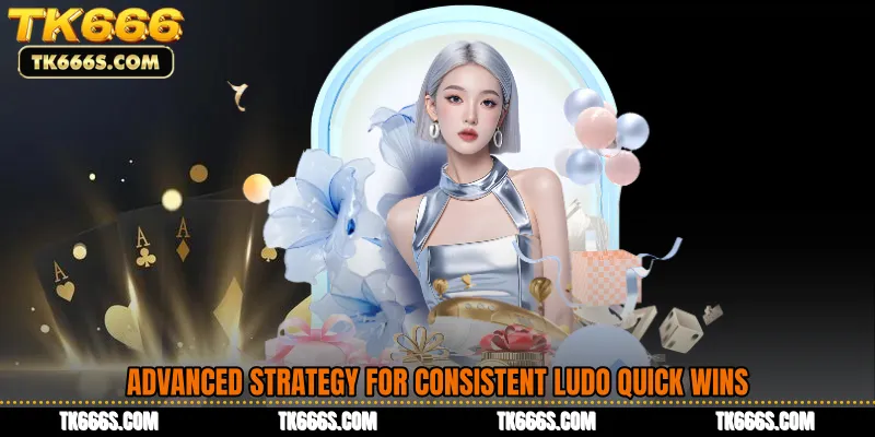 Advanced Strategy for Consistent Ludo Quick Wins