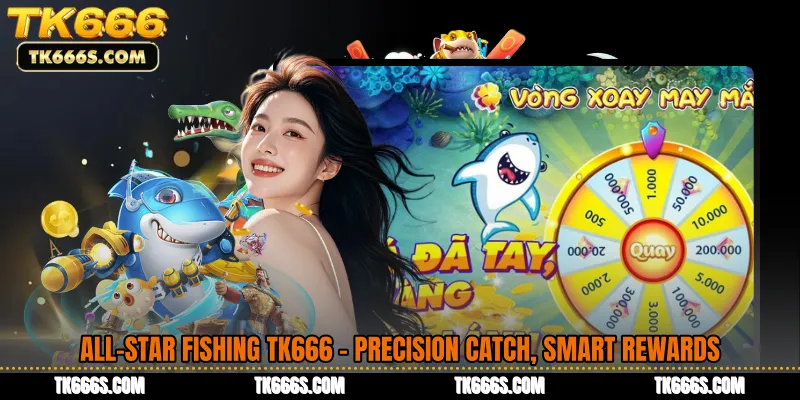 All-Star Fishing TK666 - Precision Catch, Smart Rewards