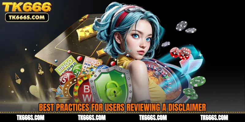 Best Practices for Users Reviewing a Disclaimer