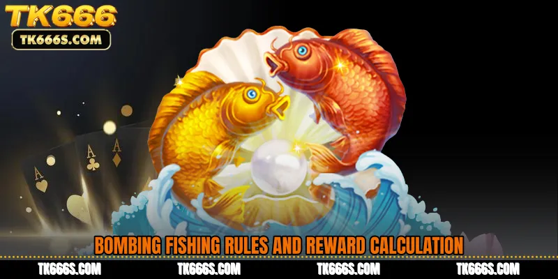 Bombing Fishing Rules and Reward Calculation