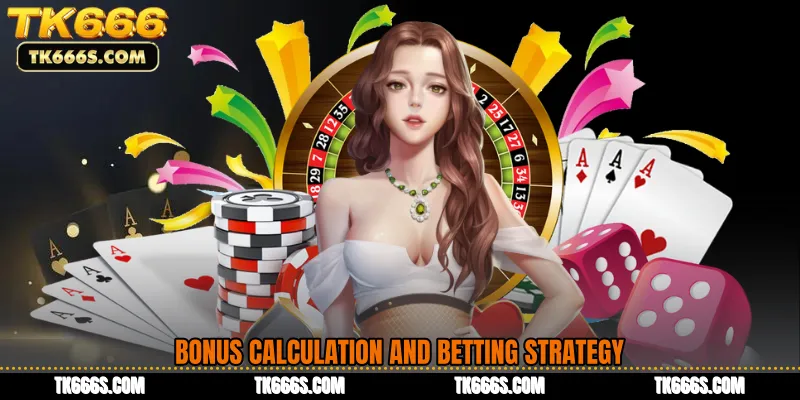 Bonus Calculation and Betting Strategy
