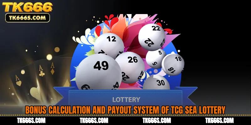 Bonus Calculation and Payout System of TCG Sea Lottery