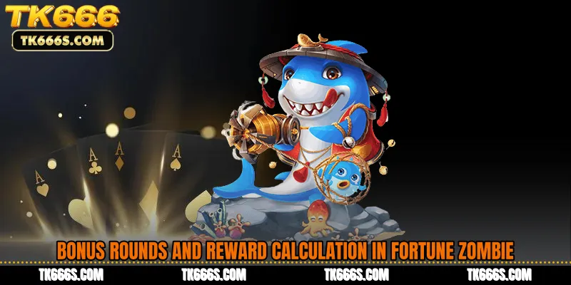 Bonus Rounds and Reward Calculation in Fortune Zombie