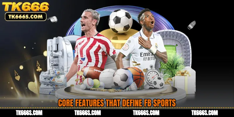 Core Features That Define FB Sports