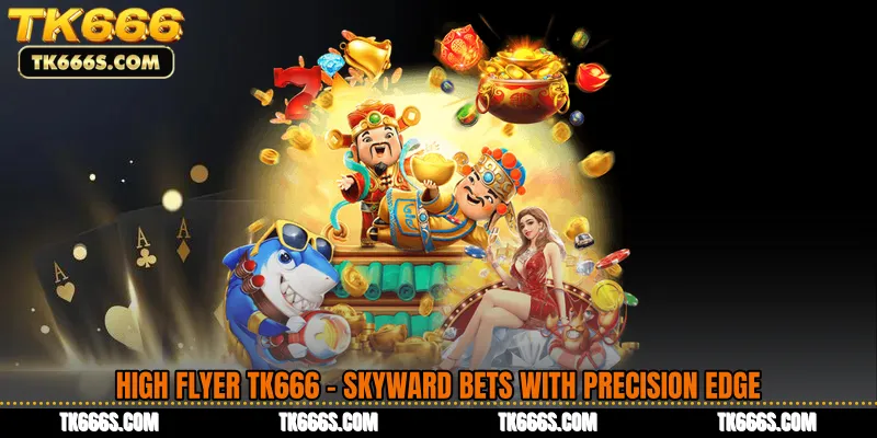 High Flyer TK666 - Skyward Bets With Precision Edge