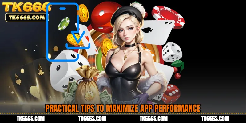 Practical Tips to Maximize App Performance