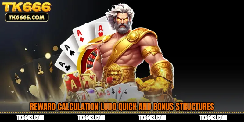 Reward Calculation Ludo Quick and Bonus Structures
