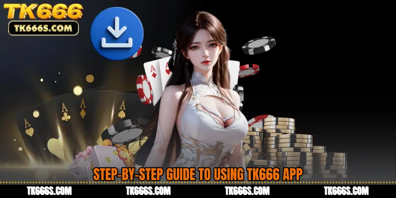 Step-by-Step Guide to Using TK666 App