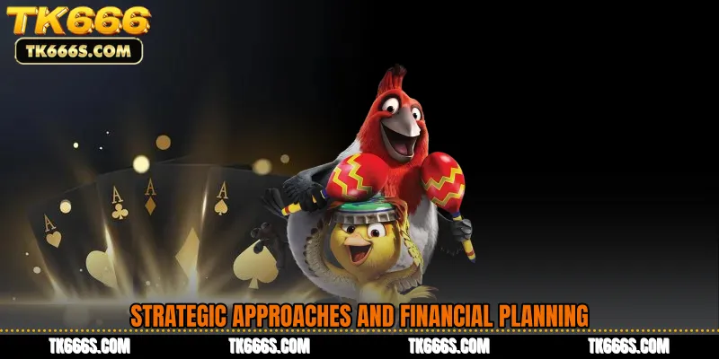Strategic Approaches and Financial Planning