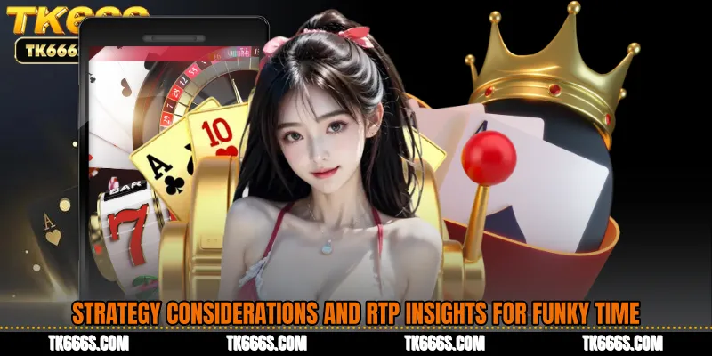 Strategy Considerations and RTP Insights for Funky Time