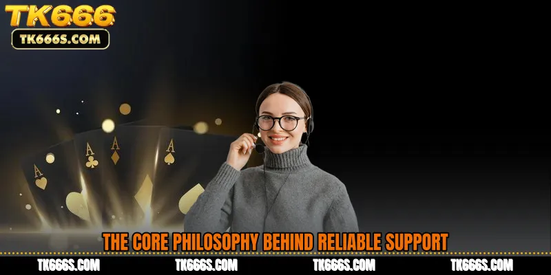 The Core Philosophy Behind Reliable Support