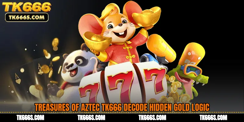Treasures of Aztec TK666 Decode Hidden Gold Logic