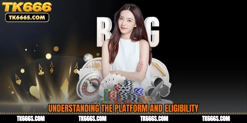 Understanding the Platform and Eligibility
