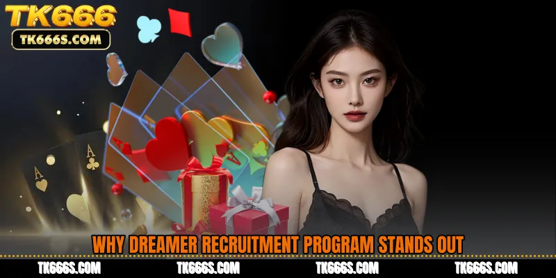 Why Dreamer Recruitment Program Stands Out